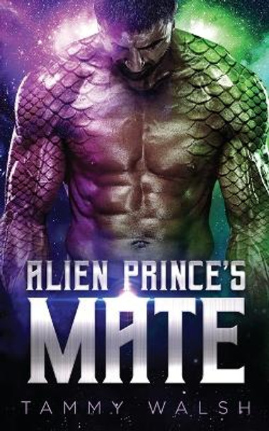 Alien Prince's Mate: A Scifi Alien Romance by Tammy Walsh 9798360734796