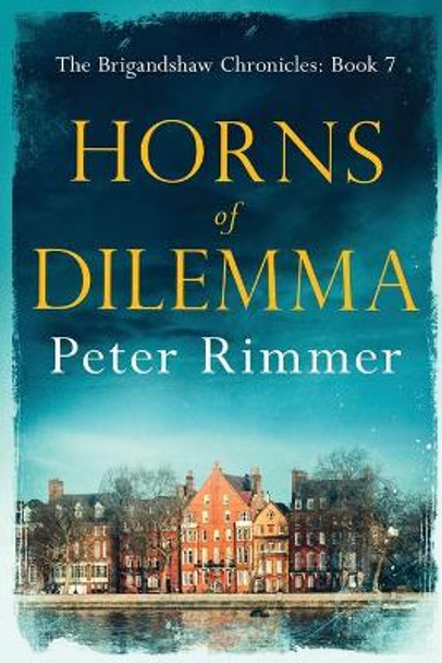 Horns of Dilemma: The Brigandshaw Chronicles Book 7 by Peter Rimmer 9781916353404