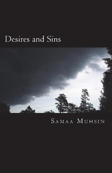 Desires and Sins: A Collection of Short Stories by Samaa Muhsin 9781721634781