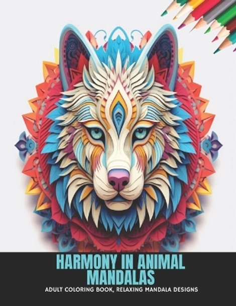 Harmony in Animal Mandalas: Adult Coloring Book, Relaxing Mandala Designs, 50 Pages, 8.5 x 11 inches by Lewis M Price 9798863495064