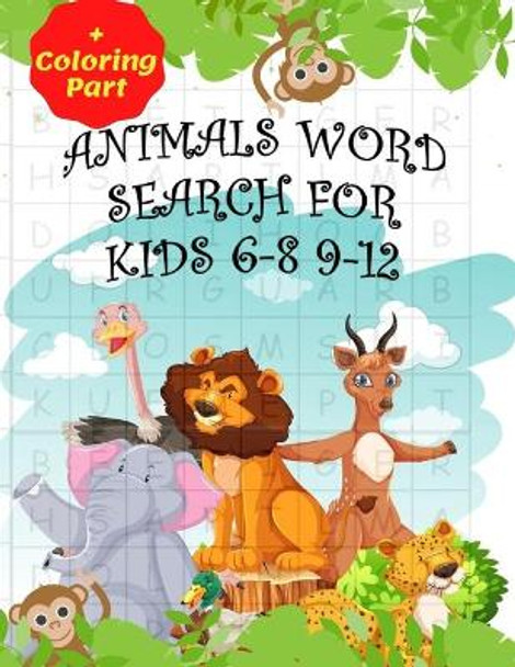 Animals Word Search for Kids 6-8 9-12: Fun Word Search for Kids Ages 9-12 and 8-10/ Fun And Educational Word Search/ Word Find Puzzles/ (8.5&quot;x11&quot;) 101 pages(Kids Activity Book) by Sara Motivation 9798646992186