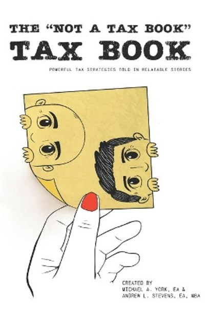 The &quot;Not a Tax Book&quot; Tax Book: Powerful tax strategies told in relatable stories by Ea Mba Andrew L Stevens 9798602845921