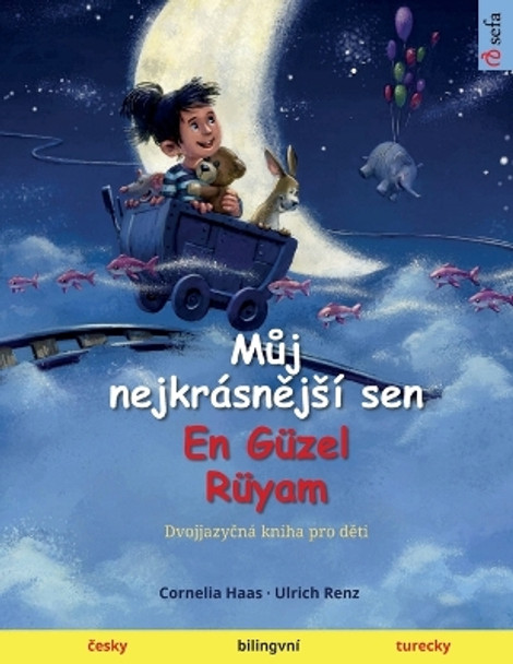 M&#367;j nejkrásn&#283;jsí sen - En Güzel Rüyam (&#269;esky - turecky) by Cornelia Haas 9783739944623