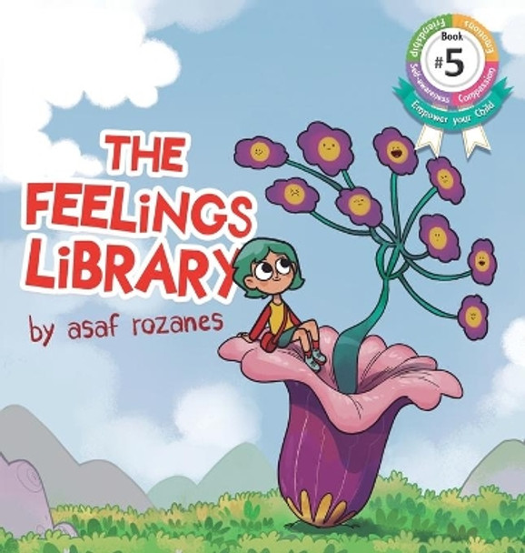 The Feelings Library: A children's picture book about feelings, emotions and compassion: Emotional Development, Identifying & Articulating Feelings, Develop Empathy (kindergarten, preschool ages 3 - 8) by Asaf Rozanes 9789659267644