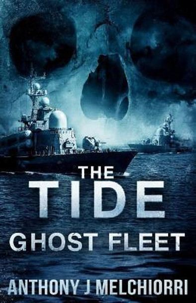 The Tide: Ghost Fleet by Anthony J Melchiorri 9781986877664