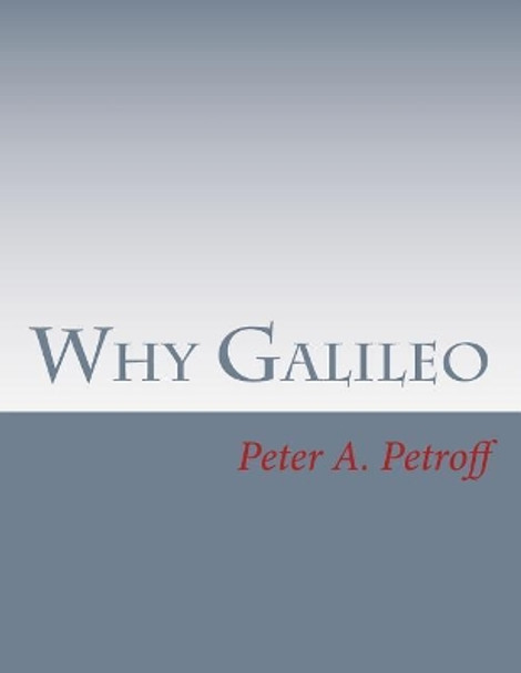 Why Galileo by Peter a Petroff 9781979622882