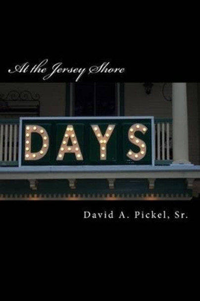 Days At The Jersey Shore by David A Pickel 9781484062562