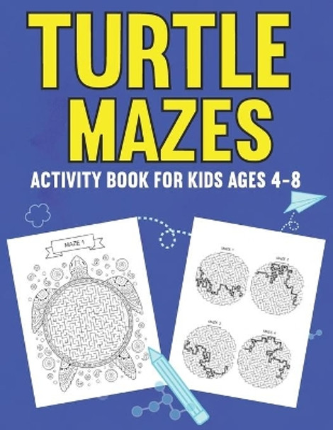 Turtle Mazes Activity Book for Kids Ages 4-8: A Fun Kid Workbook Game for Learning, Tortoises Coloring and More! by Kiddies Education 9798685381699