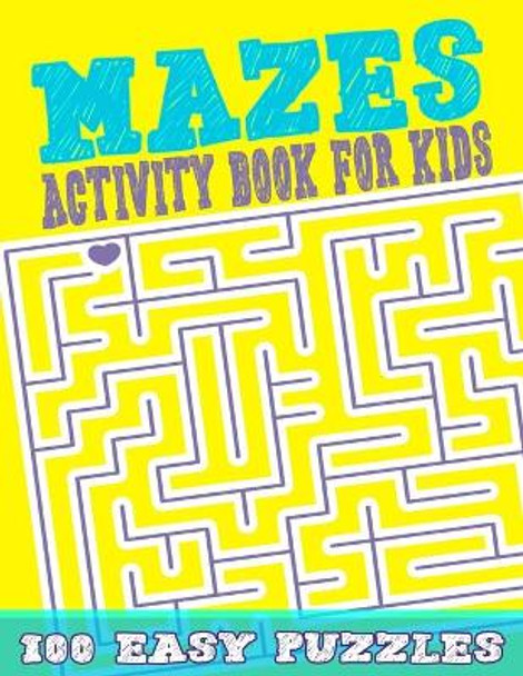 Mazes For Kids 100 Easy Puzzles: Mazes Activity book for kids Workbook for Games, Puzzles, and Problem-Solving Large-Print Easy Mazes Puzzles by Suzanne M a Game Press 9798665777801