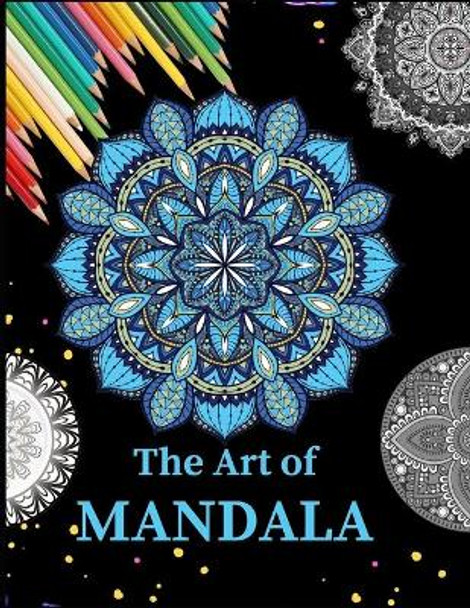 The Art of Mandala: Ultimate mandalas adult coloring book for Relaxation and stress relieve by Zod-7 Media 9798667118688