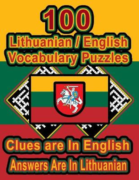 100 Lithuanian/English Vocabulary Puzzles: Learn and Practice Lithuanian By Doing FUN Puzzles!, 100 8.5 x 11 Crossword Puzzles With Clues In English, Answers in Lithuanian by On Target Publishing 9798667703723