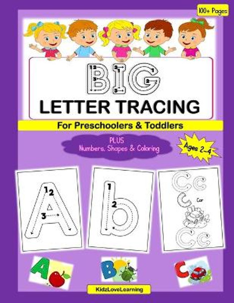 BIG Letter Tracing for Preschoolers & Toddlers: A Fun Activity and Coloring Book for Children Learning their Numbers, Letters and Shapes by Kidzlovelearning 9798667873570