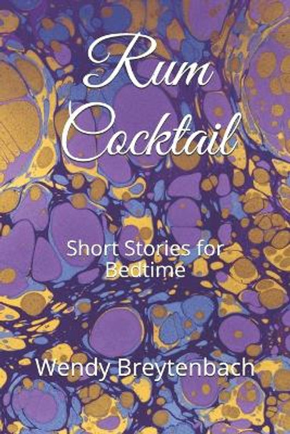 Rum Cocktail: Short Stories for Bedtime by Wendy Breytenbach 9798675329403