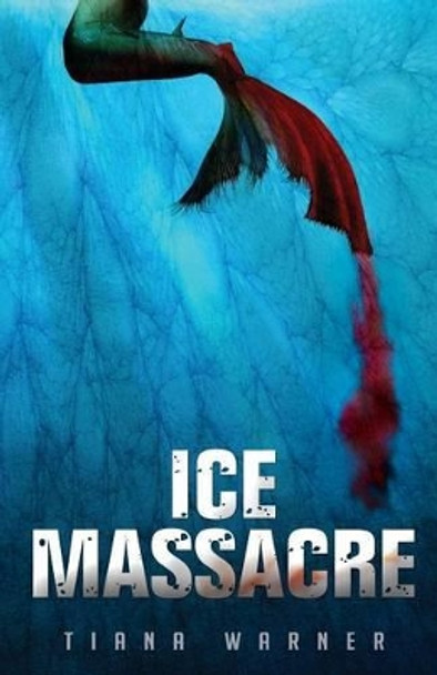 Ice Massacre by Tiana Warner 9780988003934