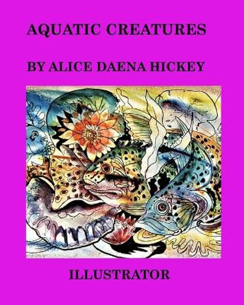 Aquatic Creatures by Alice Daena Hickey 9781034837770