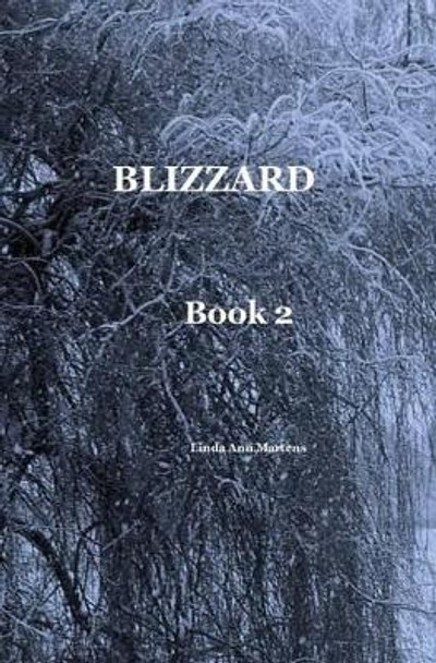 BLIZZARD Book 2 Linda Ann Martens by Linda Ann Martens 9781320116725