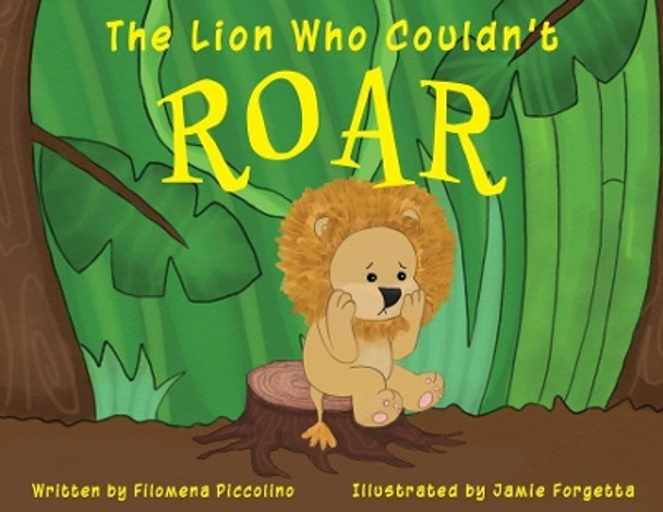 The Lion Who Couldn't Roar by Filomena Piccolino 9781952521577