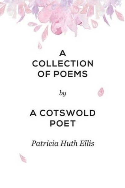 A Collection of Poems by Patricia Huth Ellis 9781366883940