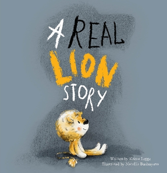 A Real Lion Story by Krista Legge 9781605378121