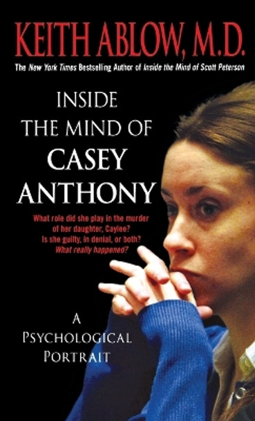 Inside the Mind of Casey Anthony by Keith Russell Ablow 9781250769299