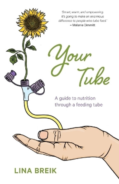 Your Tube: A guide to nutrition through a feeding tube by Lina Breik 9780645987300