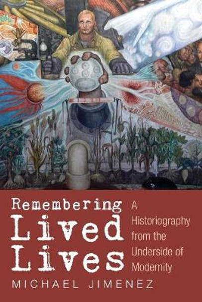 Remembering Lived Lives by Michael Jimenez 9781498234856