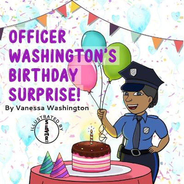 Officer Washington's Birthday Surprise! by Vanessa F Washington 9798218183288