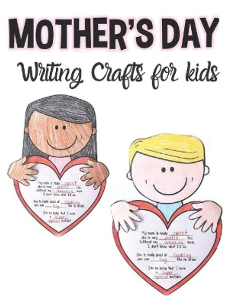 Mother's Day Writing Crafts for Kids: Writing Activity for Moms, Grandma and Aunt! by Mark Steven 9798727712399