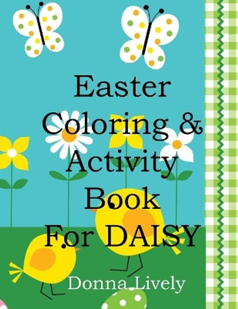 Easter Coloring & Activity Book for Daisy by Donna Lively 9798723596276