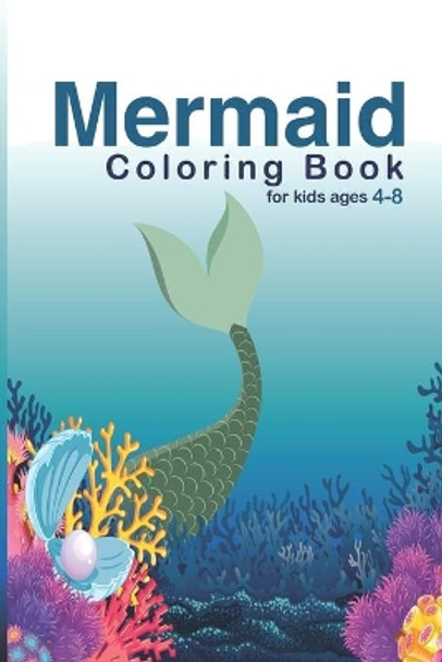 Mermaid Coloring Book For Kids Ages 4-8: Great Coloring & Activity Book for Kids with Cute Mermaids / 26 Unique Coloring Pages / Pretty Mermaids children's with Their Sea Creature Friends /Perfect by L Tayari 9798733307114