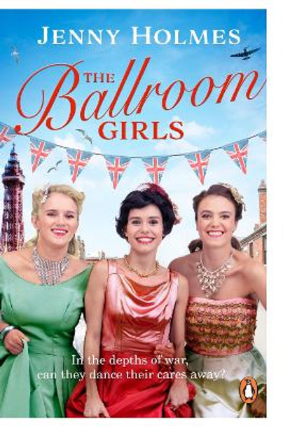 The Ballroom Girls: A spellbinding and heart-warming new WWII romance (The Ballroom Girls Book 1) by Jenny Holmes