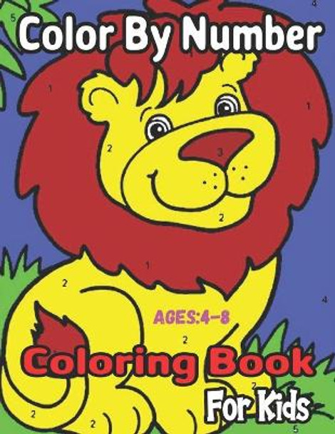 Color By Number Coloring Book For Kids: Colour By Number Animals Coloring Math Activity Book for Kids (Ages 4-8)... by Elbert M Lee 9798737708337