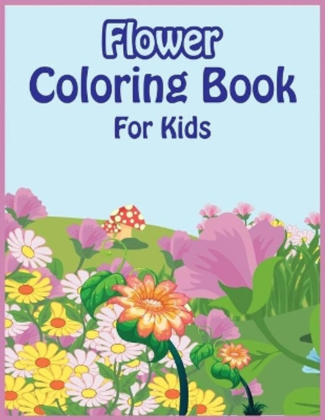 Flower Coloring Book for Kids: A Children's Coloring Book by David Freeman 9798746386052