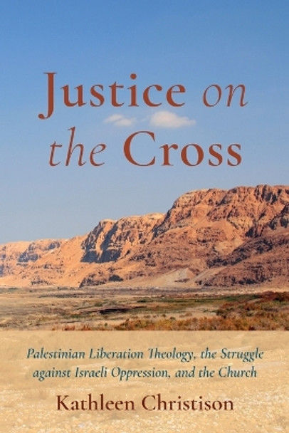 Justice on the Cross by Kathleen Christison 9781666752885