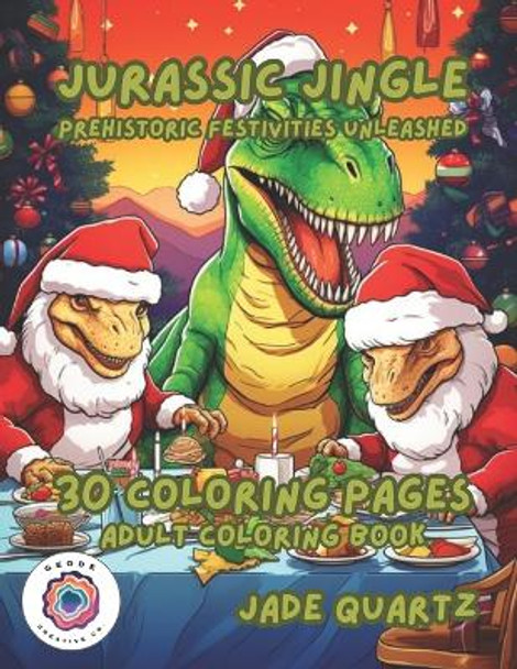 Jurassic Jingle Prehistoric Festivities Unleashed: 30 Coloring Pages Adult Coloring Book by Jade Quartz 9798865663829