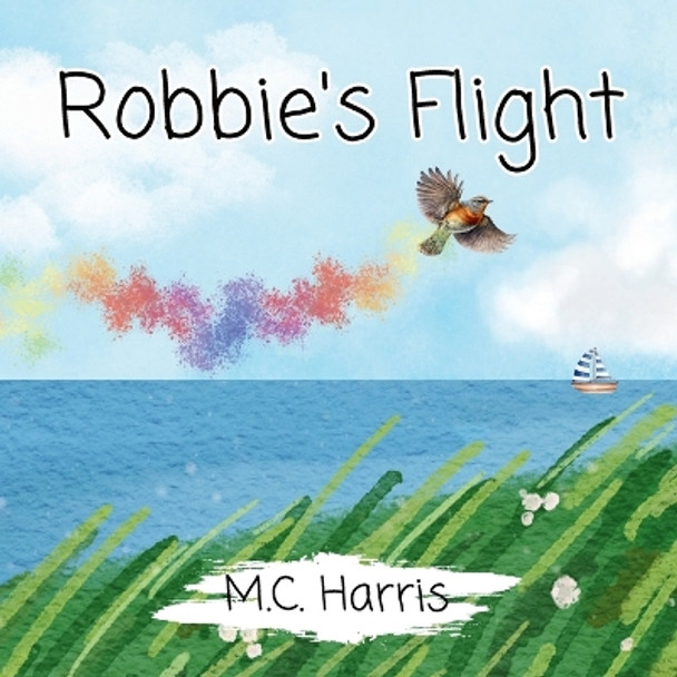 Robbie's Flight by M C Harris 9798869108999