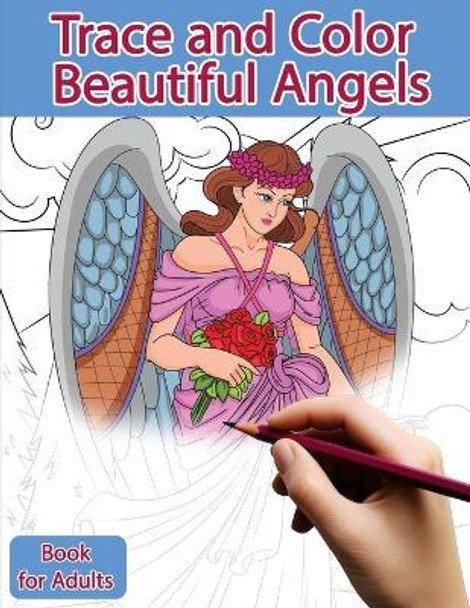Trace and Color Book for Adults: Beautiful Angels - Ink Tracing, Coloring and Activity book by Sonia Polissou 9798871517581