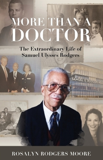 More Than a Doctor: The Extraordinary Life of Samuel Ulysses Rodgers by Rosalyn Rodgers Moore 9798885045964