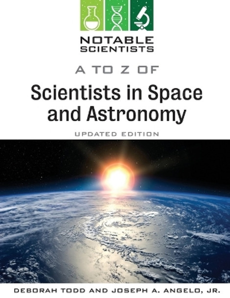 A to Z of Scientists in Space and Astronomy, Updated Edition by Joseph Angelo 9798887252537