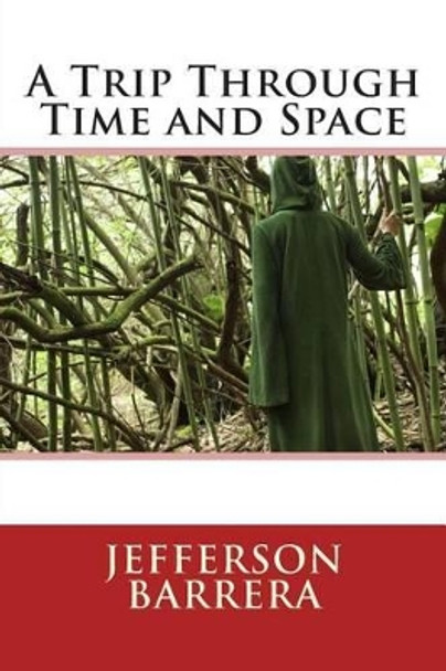 A Trip Through Time and Space by Jefferson Barrera 9781482008289