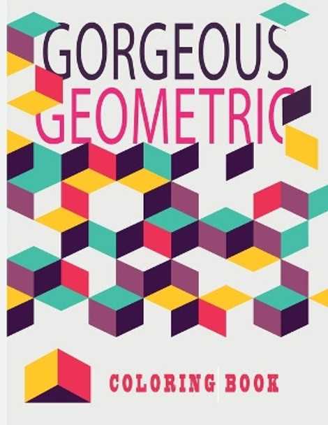 Gorgeous Geometric Coloring Book: Colour Therapy, creative colouring pages for all ages!(8.5x11) 150 pages by Largeprint Edition 9798696915708