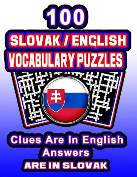 100 Slovak/English Vocabulary Puzzles: Learn Slovak By Doing FUN Puzzles!, 100 8.5 x 11 Crossword Puzzles With Clues In English, Answers in Slovak by On Target Publishing 9798656520195