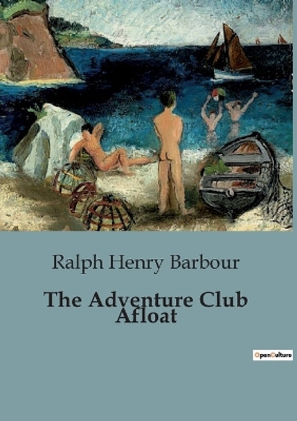 The Adventure Club Afloat by Ralph Henry Barbour 9791041950249