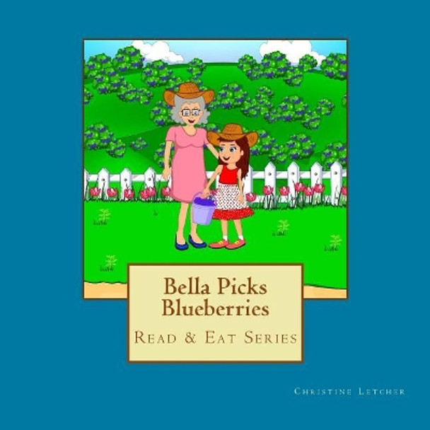 Bella Picks Blueberries: Read & Eat Series by Christine Letcher 9781979727396