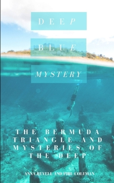 Deep Blue Mystery: The Bermuda Triangle and Mysteries of the Deep - 2 Books in 1 by Phil Coleman 9781982957100