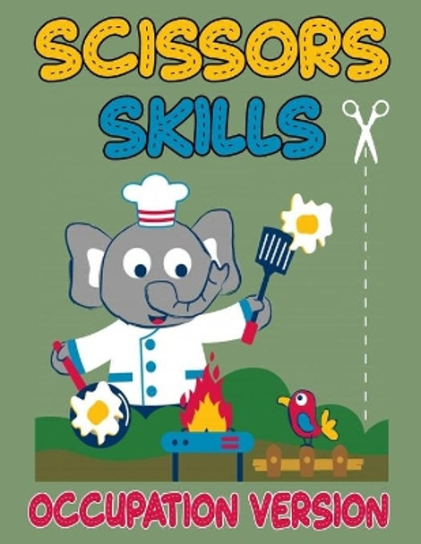 Scissors Skills Occupation Version: Cut and Paste Activity Book for Kids, Toddlers and Preschoolers by Charlotte James 9798709221147