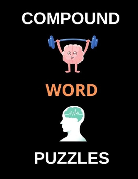 Compound Word Puzzles: Brain Teasing Puzzles for Adults, Teens and Older Kids (Large Print) by All About Psychology 9798653923203