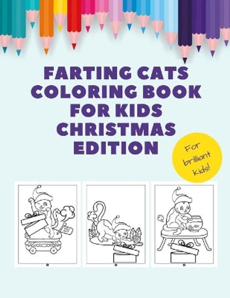 Farting Cats Coloring Book for Kids Christmas Edition: A Fun and Easy Pictures to Paint - Beautiful Designs Appropriate for All Ages - Ideal Gift for Anyone Who Loves Coloring! by Topster Kids 9798573346199