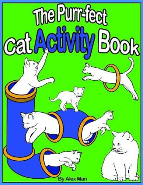 The Purr-fect Cat Activity Book: A Fun Activity Book for cats and kitten lovers with Puzzles, Coloring Pages, How to draw, Mazes and Much More! Suitable for Ages 4 - 8. (Black and White Version). (Cat) by Alex Man 9781657392854