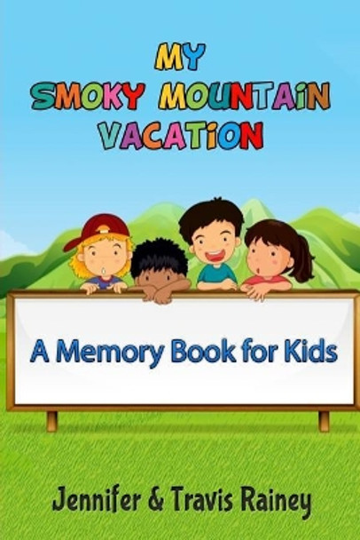 My Smoky Mountain Vacation: A Memory Book for Kids by Travis Rainey 9781720110019